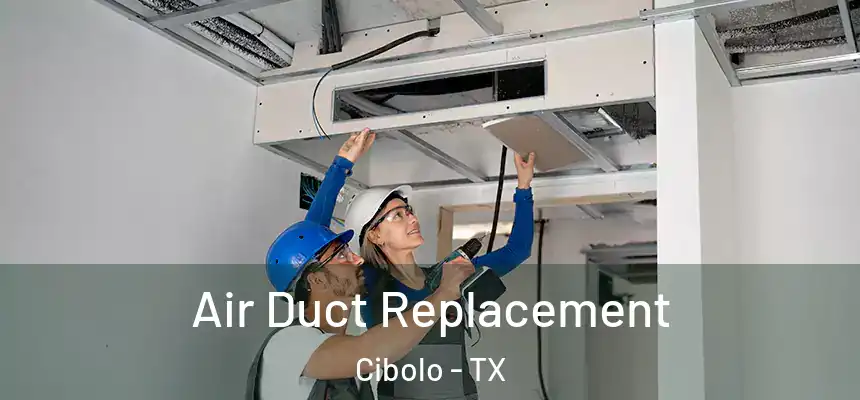 Air Duct Replacement Cibolo - TX