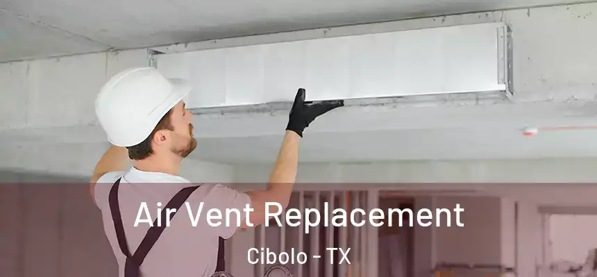 Air Vent Replacement Cibolo - TX